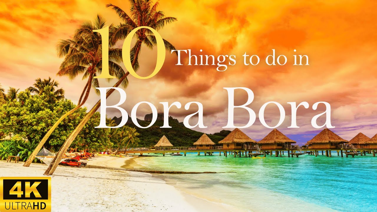 Top 10 BEST Things To Do in BORA BORA | Travel Guide To Bora Bora Island